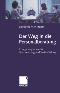 Abbildung von: Der Weg in die Personalberatung - Springer Gabler
