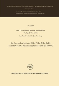 Enlarge image Cover: Die Anwendbarkeit von ZrO2-Y2O3-, ZrO2 - CaO - und ThO2 - Y2O3 - Festelektrolyten bei 1000 bis 1600°C - VS Verlag für Sozialwissenschaften