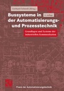 Cover: Bussysteme in der Automatisierungs- und Prozesstechnik - Vieweg+Teubner Verlag