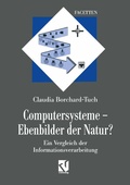 Cover: Computersysteme - Ebenbilder der Natur? - Vieweg+Teubner Verlag