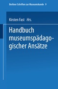 Cover: Handbuch der museumsp&auml;dagogischen Ans&auml;tze - VS Verlag f&uuml;r Sozialwissenschaften