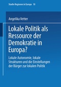 Cover: Lokale Politik als Ressource der Demokratie in Europa? - VS Verlag f&uuml;r Sozialwissenschaften