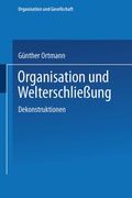 Cover: Organisation und Welterschlie&szlig;ung - VS Verlag f&uuml;r Sozialwissenschaften