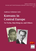 Cover: Koreans and Central Europeans: Informal Contacts up to 1950, ed. by Andreas Schirmer / Koreans in Central Europe - Praesens Verlag