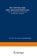 Cover: Die Psychiatrie der Hirngeschw&uuml;lste und die Cerebralen Grundlagen Psychischer Vorg&auml;nge - Springer