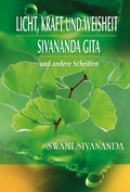 Cover: Licht, Kraft und Weisheit, Sivananda Gita und andere Schriften - Schwab, Heinrich