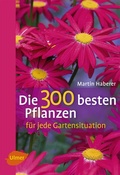 Cover: Die 300 besten Pflanzen f&uuml;r jede Gartensituation - Verlag Eugen Ulmer