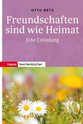 Cover: Freundschaften sind wie Heimat - Topos plus