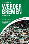 Cover: 111 Gr&uuml;nde, Werder Bremen zu lieben - Schwarzkopf & Schwarzkopf