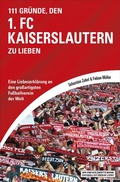 Cover: 111 Gr&uuml;nde, den 1. FC Kaiserslautern zu lieben - Schwarzkopf & Schwarzkopf