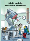 Cover: Globi und die verr&uuml;ckte Maschine - Globi-Verlag