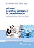 Cover: Modernes Beschaffungsmanagement im Gesundheitswesen - Qualit&auml;t, Patientensicherheit und Wirtschaftlichkeit - medhochzwei Verlag