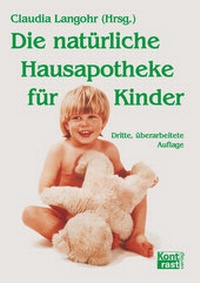 Abbildung von: Die natürliche Hausapotheke für Kinder - KONTRAST-VERLAG