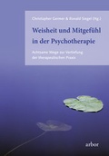 Cover: Weisheit und Mitgef&uuml;hl in der Psychotherapie - Arbor