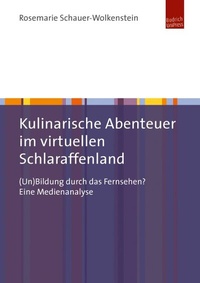 Abbildung von: Kulinarische Abenteuer im virtuellen Schlaraffenland - Budrich UniPress
