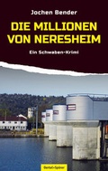 Cover: Die Millionen von Neresheim - Oertel u. Sp&ouml;rer