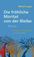 Cover: Die fr&ouml;hliche Moritat von der Bleibe - brotsuppe