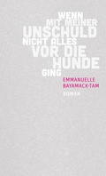 Cover: Wenn mit meiner Unschuld nicht alles vor die Hunde ging - Secession Verlag f&uuml;r Literatur