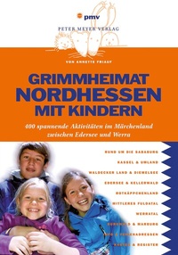 Abbildung von: Grimmheimat Nordhessen mit Kindern - pmv Peter Meyer Verlag