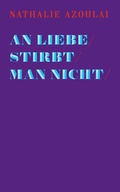 Cover: An Liebe stirbt man nicht - Secession Verlag f&uuml;r Literatur