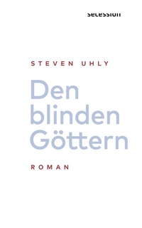 Enlarge image Cover: Den blinden Göttern - Secession Verlag für Literatur