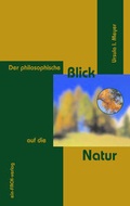 Cover: Der philosophische Blick auf die Natur - ein-FACH-verlag