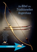 Cover: Die Bibel des traditionellen Bogenbaus / Die Bibel des traditionellen Bogenbaus, Band 2 - H&ouml;rnig, A