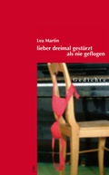 Cover: Lieber dreimal gest&uuml;rzt Als nie geflogen - Joanmartin Literaturverlag