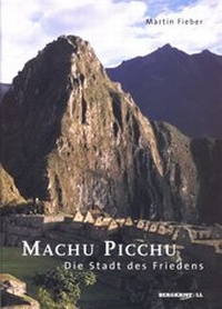 Abbildung von: Machu Picchu - Die Stadt des Friedens - AMRA Verlag