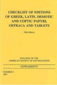 Enlarge image Cover: Checklist of Editions of Greek and Latin Papyri, Ostraca and Tablets - American Society of Papyrologists