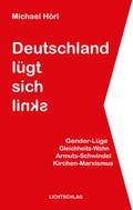 Cover: Deutschland l&uuml;gt sich links - Lichtschlag Medien und Werbung