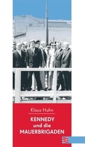 Cover: Kennedy und die Mauerbrigaden - Heinen, Wiljo