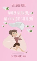 Cover: Woher nehmen, wenn nicht stehlen? - Edition Gelbes Sofa