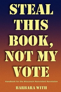 Enlarge image Cover: Steal This Book, Not My Vote - Mad Island Communications LLC