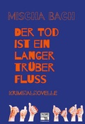 Cover: Der Tod ist ein langer tr&uuml;ber Fluss - Kick Verlag GmbH