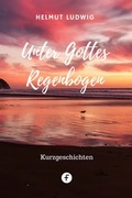 Cover: Unter Gottes Regenbogen - ceBooks Verlag Alexander Rempel