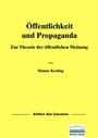 Cover: &Ouml;ffentlichkeit und Propaganda - Brienna Verlag