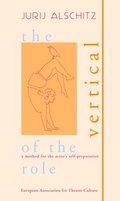 Cover: The Vertical of the Role - World Theatre Training Institute AKT - ZENT e.V.