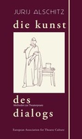 Cover: Die Kunst des Dialogs - World Theatre Training Institute AKT - ZENT e.V.