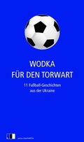 Cover: Wodka f&uuml;r den Torwart - Edition.fotoTAPETA Berlin