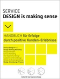 Cover: Service Design is making Sense - HANDBUCH f&uuml;r Erfolg durch positive Kunden-Erlebnisse - design is making sense