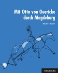 Cover: Mit Otto von Guericke durch Magdeburg - 360&deg;medien - traveldiary