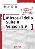 Cover: MICROS-Fidelio SUITE8 Version 8.9 - TEIA - Internet Akademie und Lehrbuch Verlag