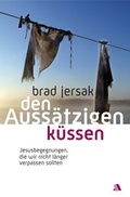 Cover: Den Auss&auml;tzigen k&uuml;ssen - Asaph Verlag