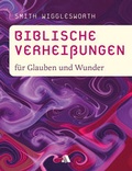 Cover: Biblische Verhei&szlig;ungen f&uuml;r Glauben und Wunder - Asaph Verlag
