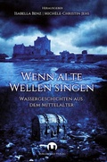 Cover: Wenn alte Wellen singen - Burgenwelt Verlag