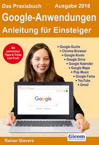 Abbildung von: Das Praxisbuch Google-Anwendungen - Anleitung für Einsteiger (Ausgabe 2018) - Gievers, Rainer