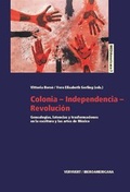 Cover: Colonia-Independencia-Revoluci&oacute;n : genealog&iacute;as, latencias y transformaciones en la escritura y las artes de M&eacute;xico - Vervuert Verlagsgesellschaft