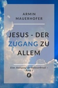 Cover: Jesus - Der Zugang zu allem - ceBooks Verlag Alexander Rempel