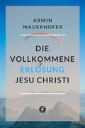 Cover: Die vollkommene Erl&ouml;sung Jesu Christi - ceBooks Verlag Alexander Rempel